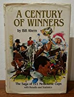 A Century of Winners the Saga of 121 Melbourne Cups (Hardcover)