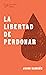 La libertad de perdonar (Lectura fácil) (Spanish Edition)