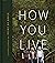 How You Live: Lessons Learn...