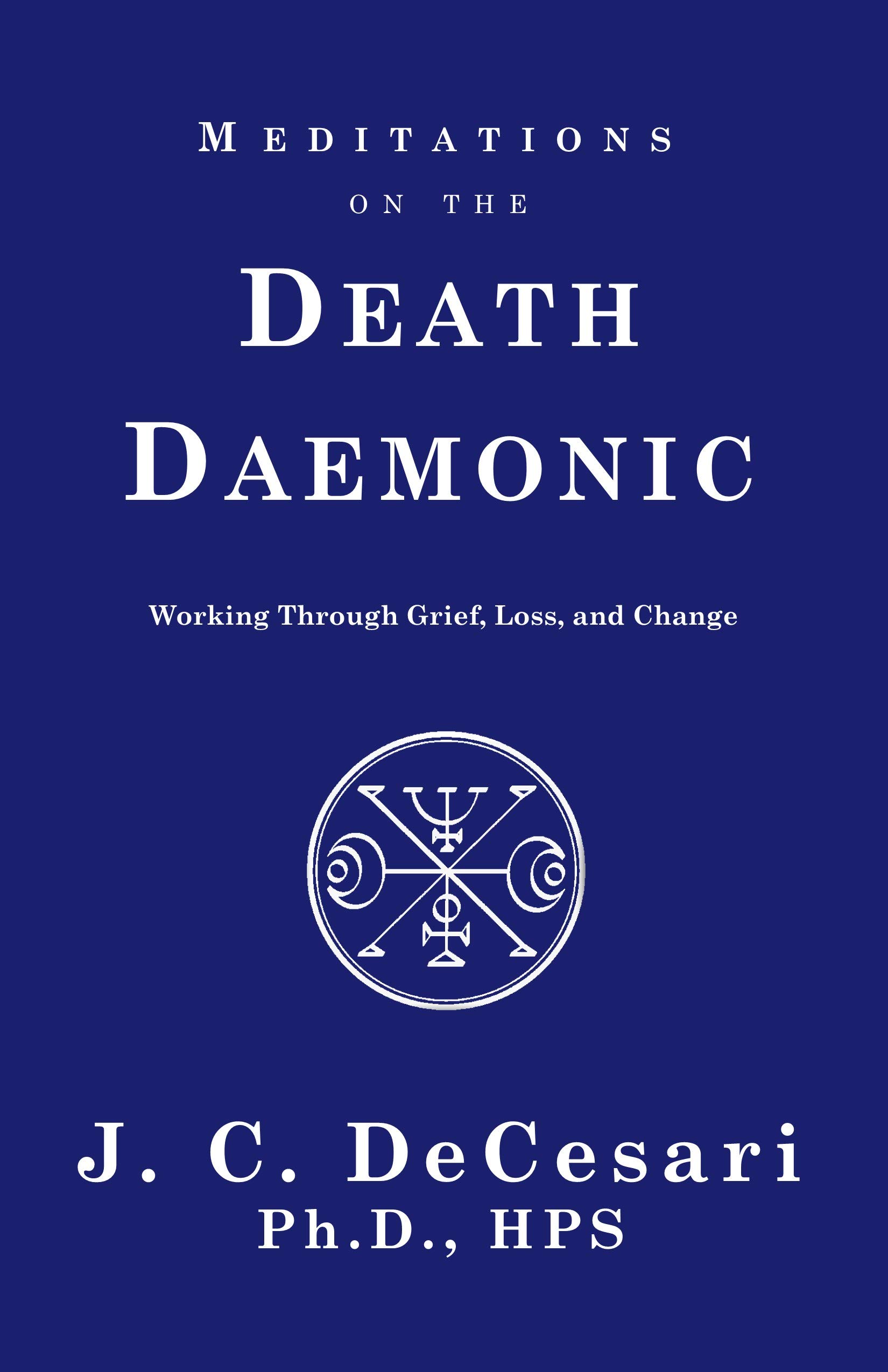 Meditations on the Death Daemonic: Working Through Grief, Loss, and Change (Kindle Edition)