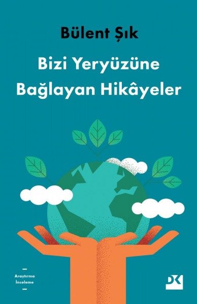 Bizi Yeryüzüne Bağlayan Hikâyeler