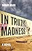 In Truth, Madness
