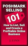 Poshmark Selling 101: How to List, Sell and Create a Profitable Online Business