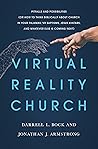 Virtual Reality Church: Pitfalls and Possibilities (Or How to Think Biblically about Church in Your Pajamas, VR Baptisms, Jesus Avatars, and Whatever Else is Coming Next)