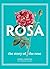 Rosa: The Story of the Rose