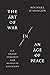 The Art of War in an Age of Peace by Michael O'Hanlon