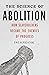 The Science of Abolition: How Slaveholders Became the Enemies of Progress