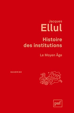 Histoire des institutions. Le Moyen Âge (Quadrige)