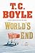 World's End by T. Coraghessan Boyle