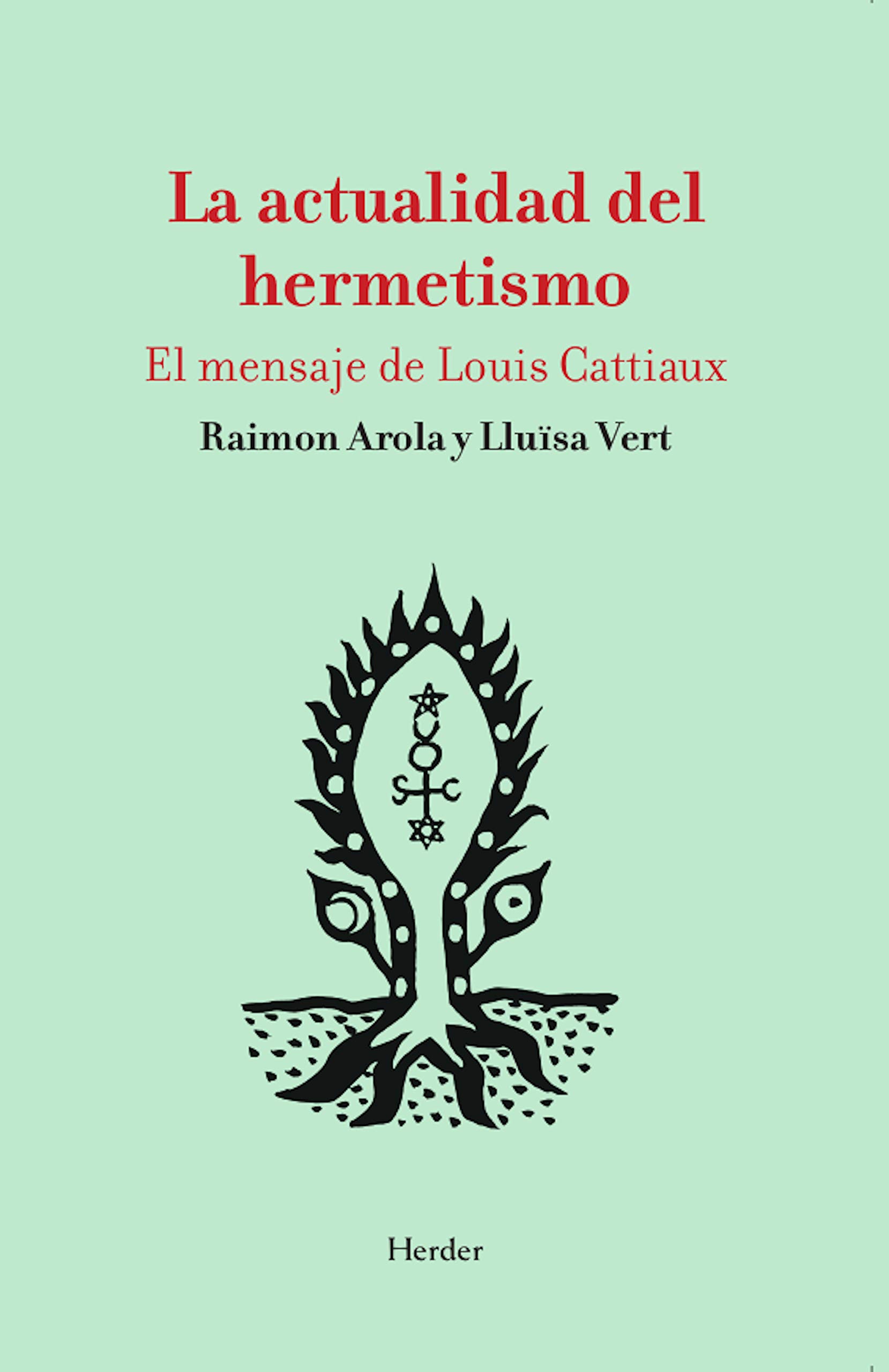 La actualidad del hermetismo: El mensaje de Louis Cattiaux (Spanish Edition)