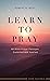Learn to Pray