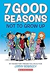 7 Good Reasons Not to Grow Up by Jimmy Gownley