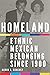 Homeland: Ethnic Mexican Be...