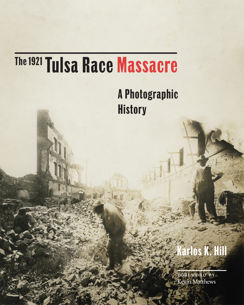 The 1921 Tulsa Race Massacre: A Photographic History (Volume 1) (Greenwood Cultural Center Series in African Diaspora History and Culture)
