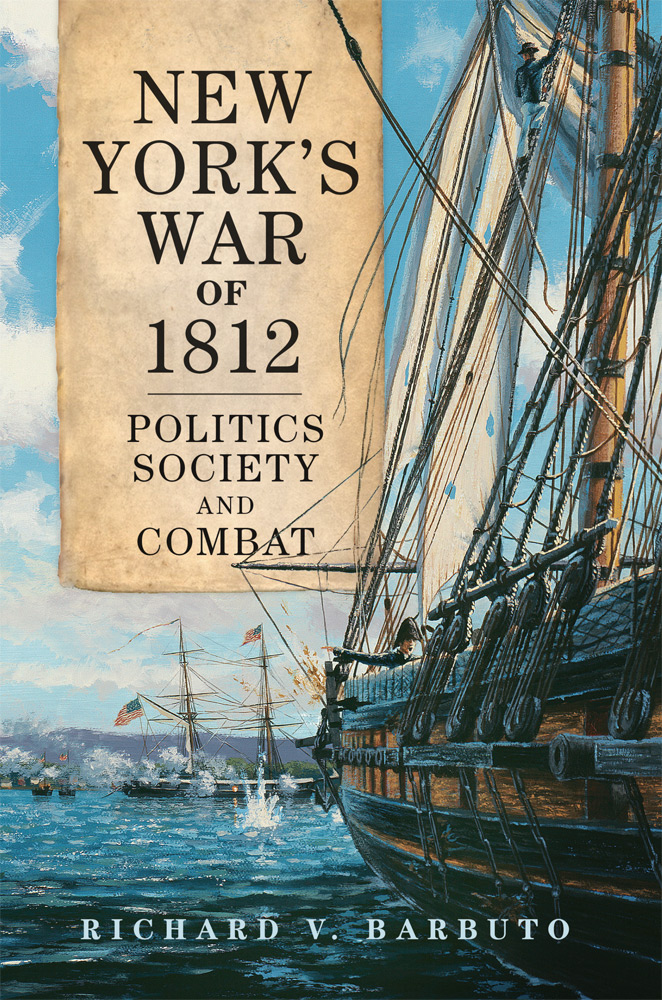 New York's War of 1812: Politics, Society, and Combat (Volume 71) (Campaigns and Commanders Series)