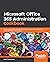 Microsoft Office 365 Administration Cookbook: Enhance your Office 365 productivity with recipes to manage and optimize its apps and services