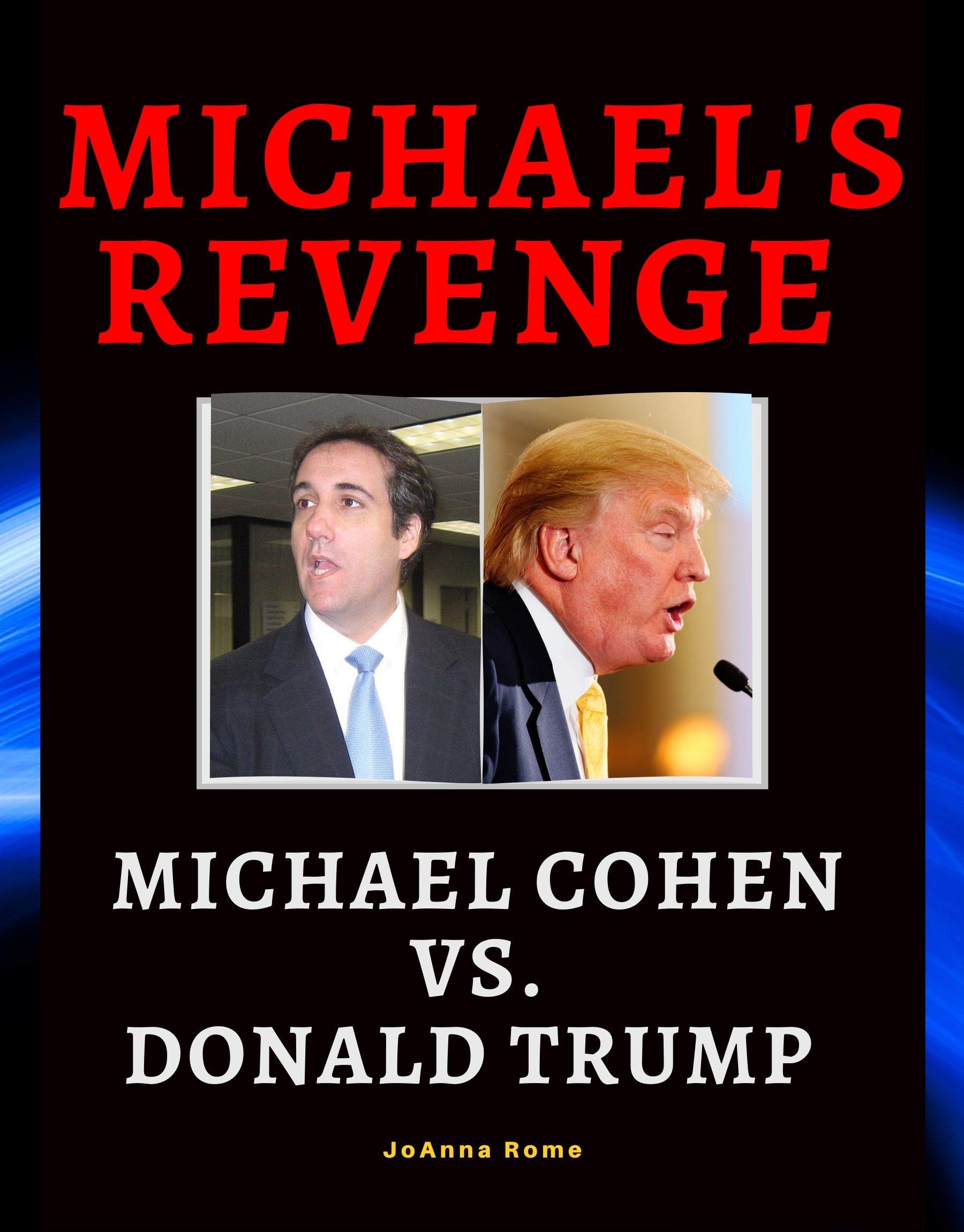 MICHAEL’S REVENGE: MICHAEL COHEN VS. DONALD TRUMP (Kindle Edition)