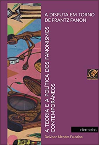 A disputa em torno de Frantz Fanon: a teoria e a política dos fanonismos contemporâneos