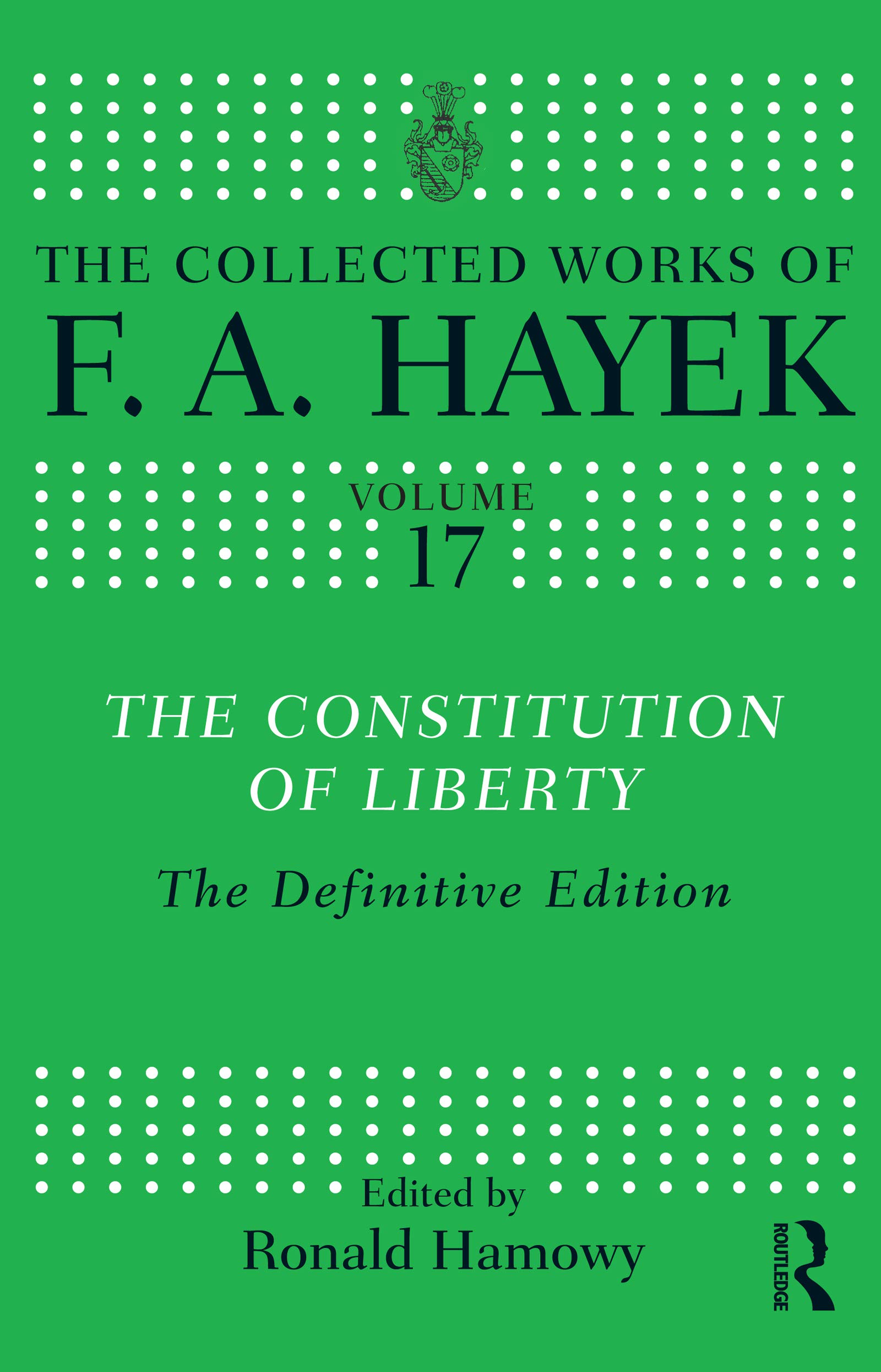 The Constitution of Liberty: The Definitive Edition