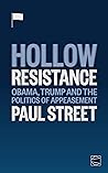 Hollow Resistance: Obama, Trump and the Politics of Appeasement Hollow Resistance: Obama, Trump and the Politics of Appeasement
