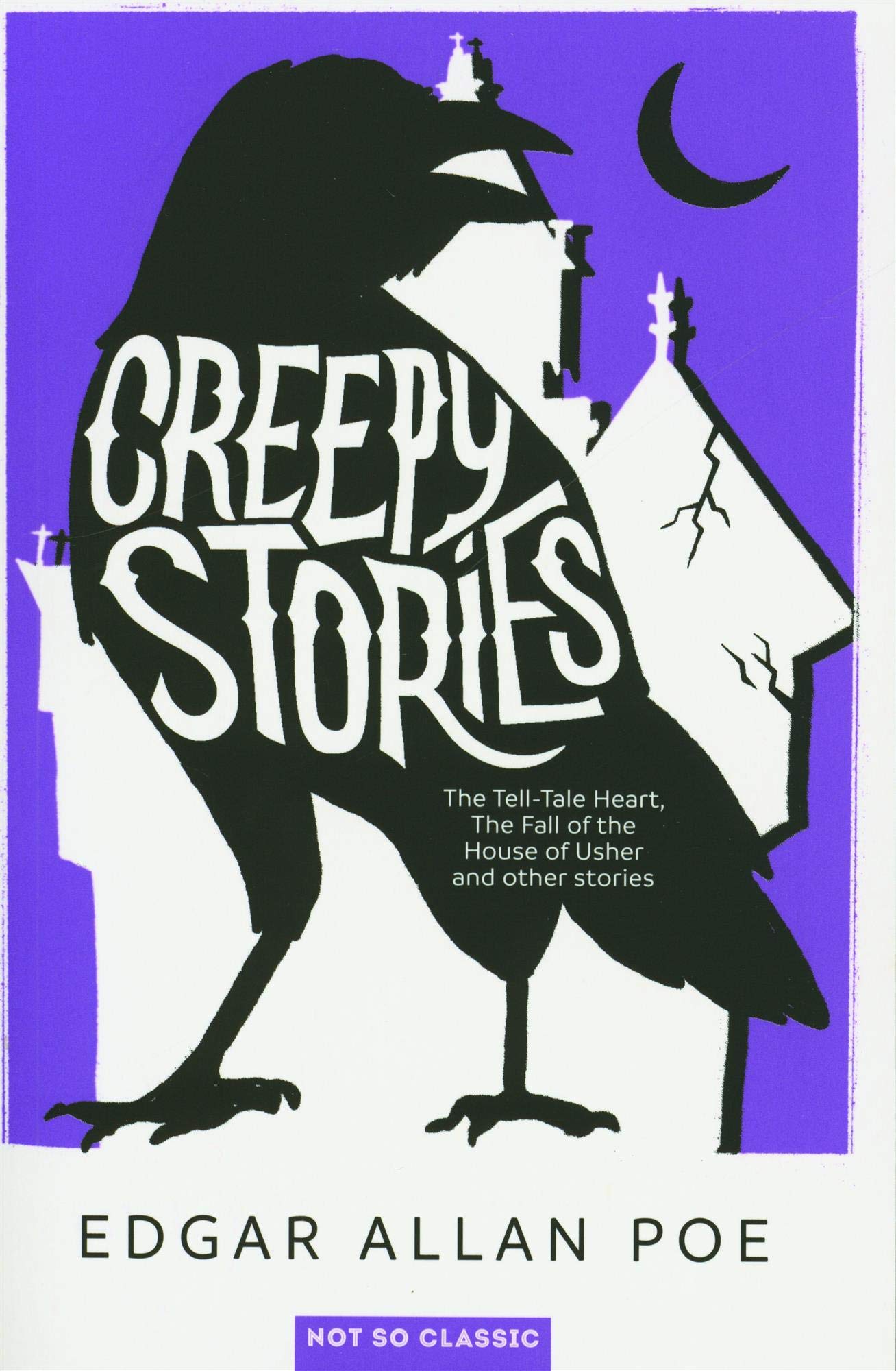 Creepy Stories: The Tell-Tale Heart, The Fall of the House of Usher, and other stories... (Paperback)