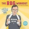 RBG Workout 2021 Wall Calendar: (Ruth Bader Ginsburg Women's Exercise 12-Month Calendar, Monthly Calendar to Work Out with a Supreme Court Justice)