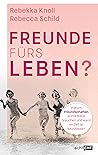 Freunde fürs Leben?: Warum Freundschaften echte Nähe brauchen und wann es Zeit ist, loszulassen (German Edition)