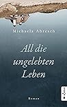 All die ungelebte...