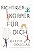 Richtiger Körper für dich by Gary M. Douglas