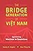 The Bridge Generation of Việt Nam: Spanning Wartime to Boomtime