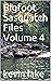 Bigfoot Sasquatch Files Volume 4 by Kevin Lake