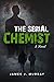 The Serial Chemist: A Novel (A Detective Rosie Young/Vince Mendez Thriller Novel)