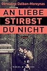An Liebe stirbst du nicht by Géraldine Dalban-Moreynas