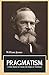 PRAGMATISM: A New Name for Some Old Ways of Thinking