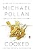 Cooked: A Natural History of Transformation