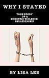 Why I Stayed: True Story of a Domestic Violence Relationship