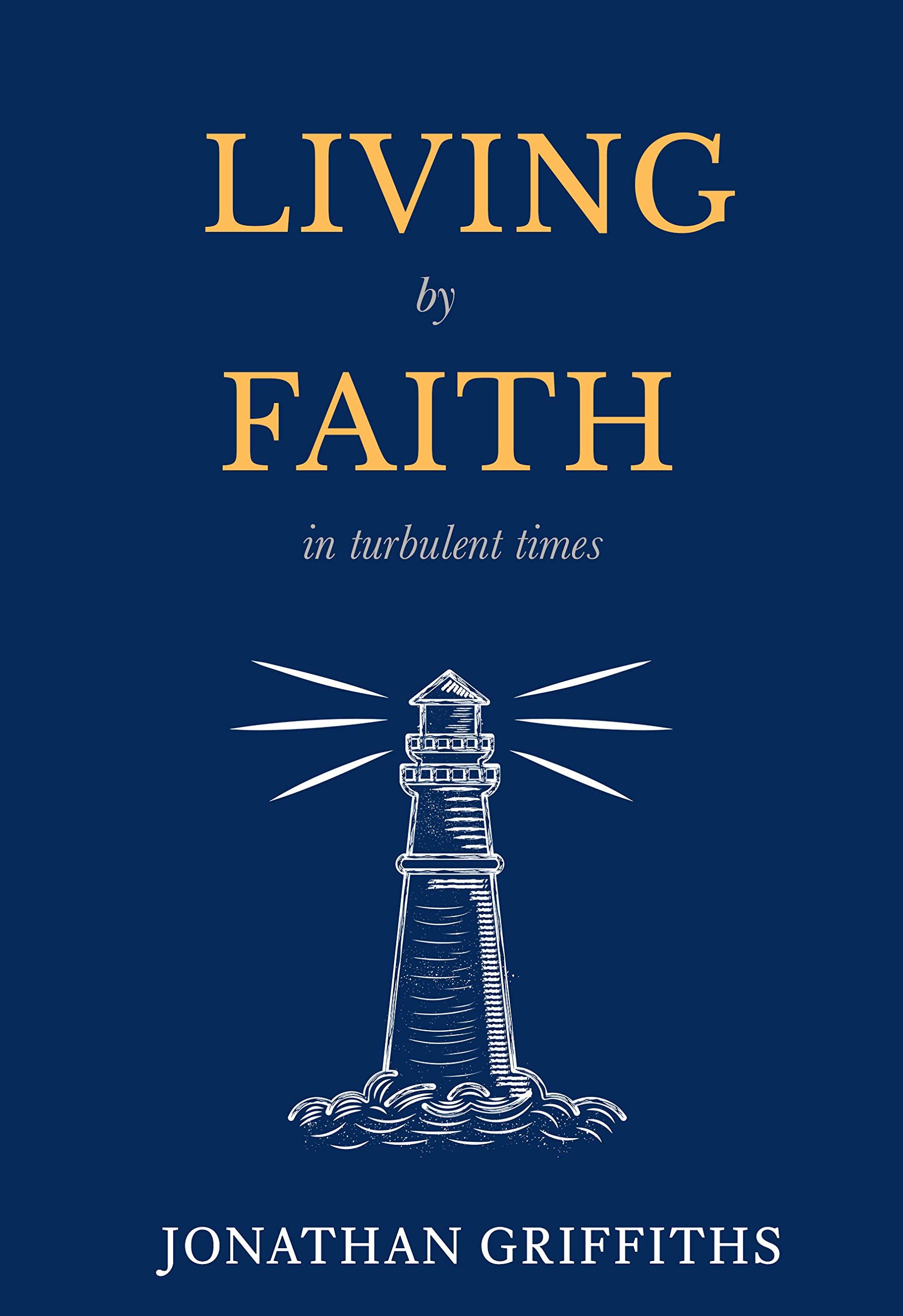 Living by Faith in Turbulent Times (Kindle Edition)