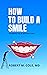 How to Build a Smile : 14 W...