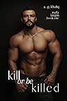 Kill or be Killed (Mafia Kingpin #1)