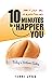 10 Minutes to a Happier You: Start Your Day in a Positive Way