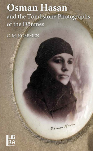 Osman Hasan and the Tombstone Photographs of the Dönmes