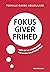 Fokus giver frihed