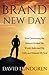 Brand New Day: How Questioning the Answers Rocked My World, Reformed My Faith, and Released My Soul