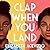 Clap When You Land