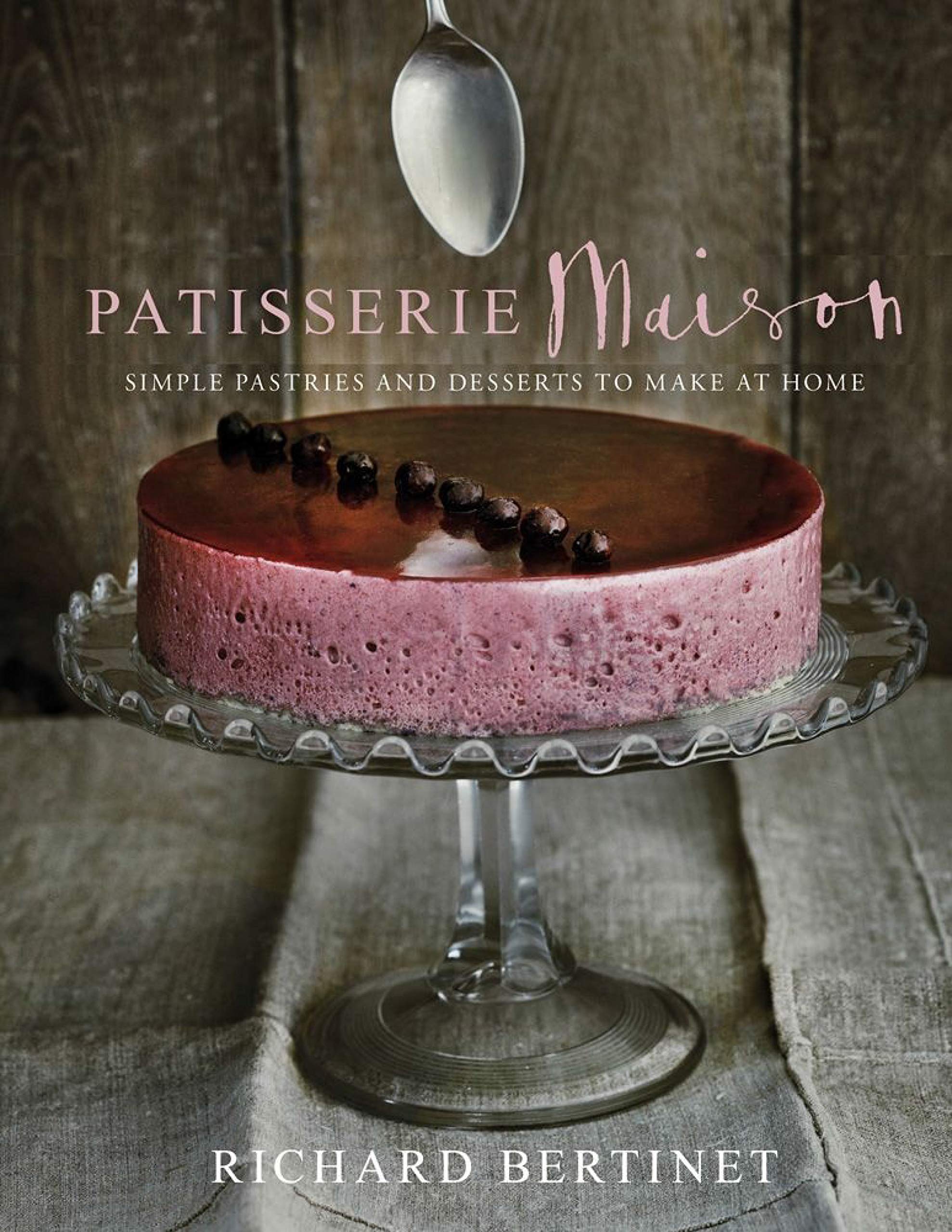 Patisserie Maison: The step-by-step guide to simple sweet pastries for the home baker (Kindle Edition)