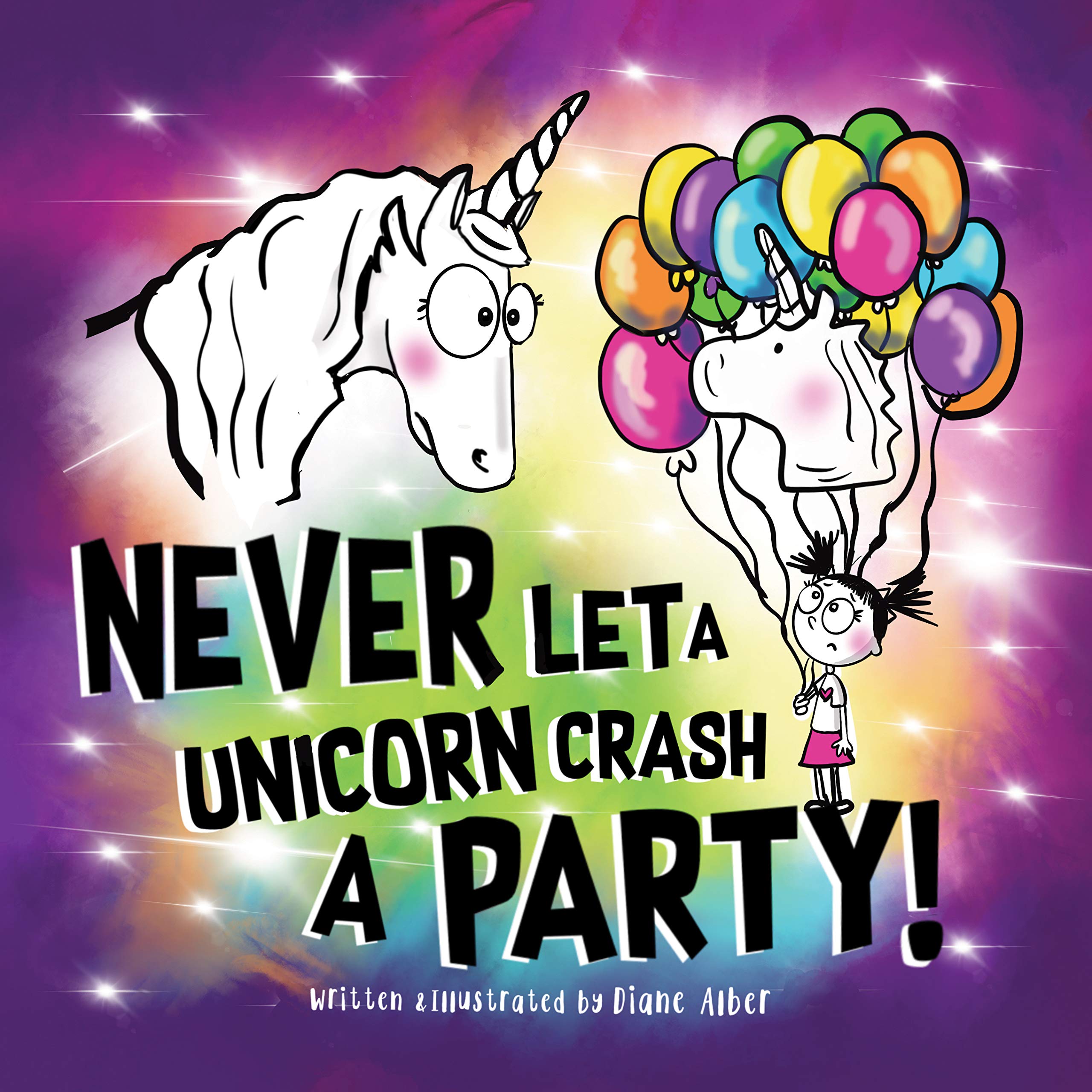 Never Let a Unicorn Crash a Party! (Funny Unicorn Picture Book series For Ages 4-8)