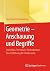 Geometrie – Anschauung und Begriffe: Vorstellen, Verstehen, Weiterdenken. Eine Einführung für Studierende. (German Edition)