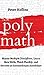 Polymath: Master Multiple Disciplines, Learn New Skills, Think Flexibly, and Become Extraordinary Autodidact