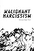 Malignant Narcissism by Richard Wood Malignant Narcissism by Richard Wood