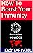 How To Boost Your Immunity by Kashyap Patel
